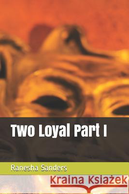 Two Loyal Part I Ranesha Lynn Sanders 9781099634796 Independently Published - książka