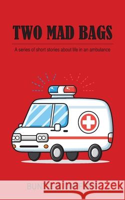 Two Mad Bags: A series of short stories about life in an ambulance Buntie & Daffers 9781800314498 New Generation Publishing - książka