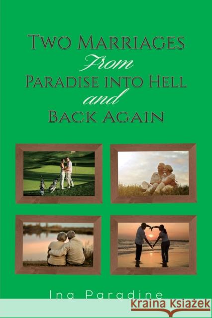 Two Marriages: From Paradise into Hell and Back Again Paradine, Ina 9781398483248 Austin Macauley Publishers - książka