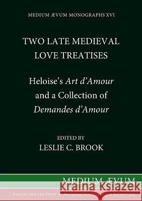 Two Medieval Love Treatises: Heloise's Art D'Amour and a Collection of Demandes D'Amour. Edited with an Introduction, Notes and Glossary from Briti Heloise 9780907570097 Society for the Study of Mediaeval Languages  - książka