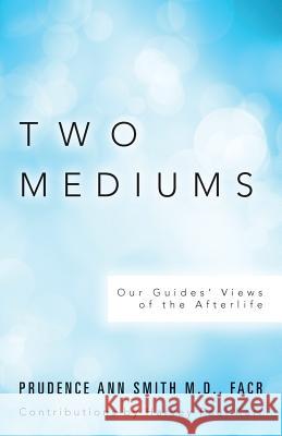 Two Mediums: Our Guides' Views of the Afterlife Facr Prudence Ann Smit Harvey Paul Karr 9780692238592 Belle Publishers - książka