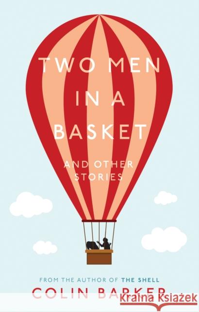 Two Men in a Basket and other Stories Colin Barker 9781803135663 Troubador Publishing - książka