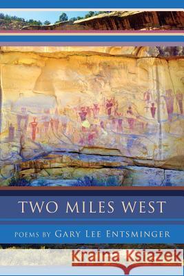 Two Miles West Gary Lee Entsminger 9781936671304 Pinyon Publishing - książka