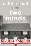 Two Minds: Poems Callie Siskel 9781324073673 WW Norton & Co