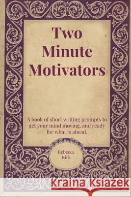 Two Minute Motivators Rebecca Kirk 9781721985319 Createspace Independent Publishing Platform - książka