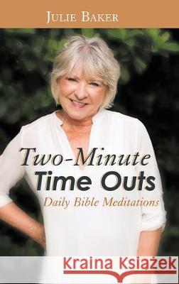 Two-Minute Time Outs: Daily Bible Meditations Julie Baker 9781973671589 WestBow Press - książka