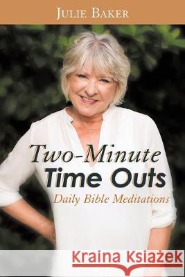 Two-Minute Time Outs: Daily Bible Meditations Julie Baker 9781973671596 WestBow Press - książka