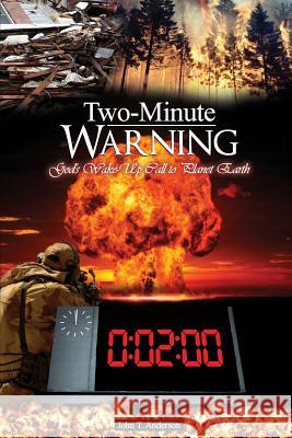 Two-Minute Warning: God's Ten-Sign Wake-Up Call to Planet Earth John T. Anderson 9781523203857 Createspace Independent Publishing Platform - książka