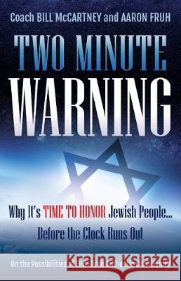 Two Minute Warning: Why It's Time to Honor Jewish People... Before the Clock Runs Out Bill McCartney Aaron David Fruh 9781632694652 Deepriver Books - książka