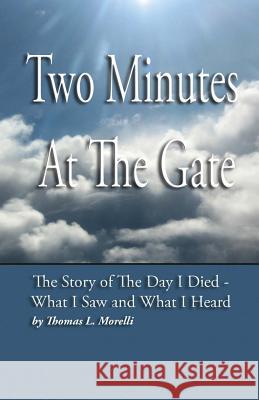 Two Minutes At The Gate Morelli, Thomas L. 9781484094952 Createspace - książka