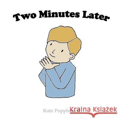Two Minutes Later Kate Popplewell 9781544141183 Createspace Independent Publishing Platform - książka