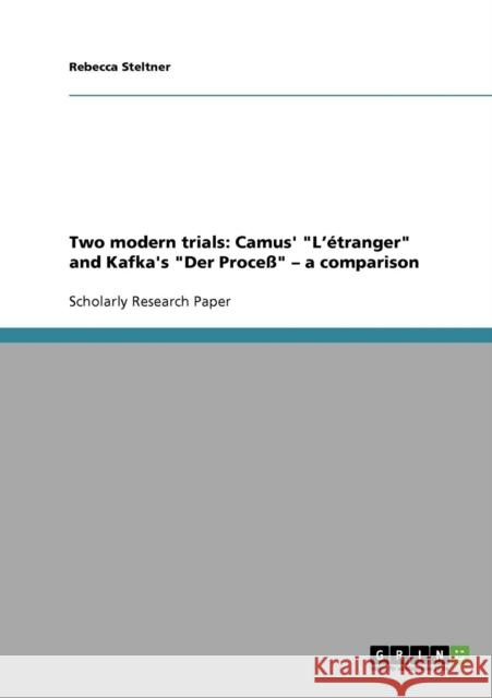 Two modern trials: Camus' L'étranger and Kafka's Der Proceß - a comparison Steltner, Rebecca 9783638698702 Grin Verlag - książka