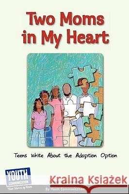 Two Moms in My Heart: Teens Write about the Adoption Option Al Desetta Laura Longhine Keith Hefner 9781933939872 Youth Communication, New York Center - książka
