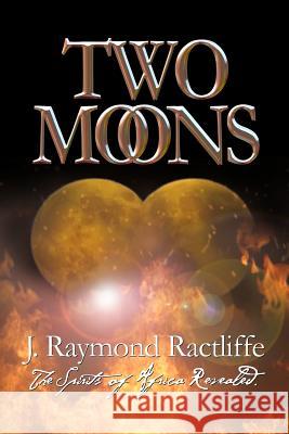 Two Moons J. Raymond Ractliffe 9781439220450 Booksurge Publishing - książka