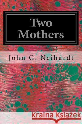 Two Mothers John G. Neihardt 9781542483605 Createspace Independent Publishing Platform - książka