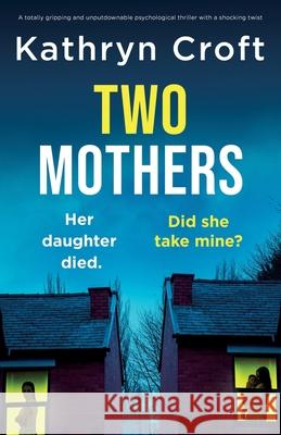 Two Mothers: A totally gripping and unputdownable psychological thriller with a shocking twist Kathryn Croft 9781835256466 Bookouture - książka