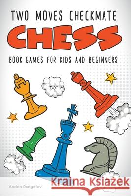 Two Moves Checkmate Chess Book Games for Kids and Beginners Andon Rangelov   9798201720117 Andon Rangelov - książka