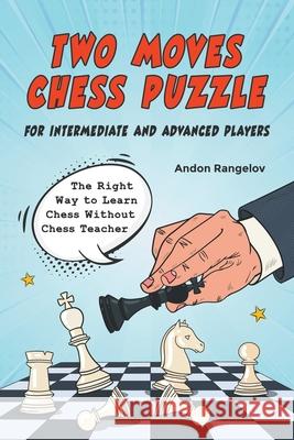 Two Moves Chess Puzzle for Intermediate and Advanced Players Andon Rangelov 9798201548308 Andon Rangelov - książka