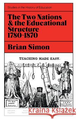 Two Nations and the Educational Structure 1780-1870 Simon, Brian 9780853153481 LAWRENCE AND WISHART LTD - książka