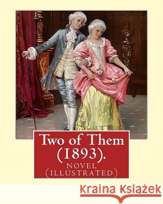 Two of Them (1893). By: J. M. Barrie (illustrated): novel (World's Classics) Barrie, James Matthew 9781540342003 Createspace Independent Publishing Platform - książka