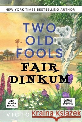 Two Old Fools Fair Dinkum - LARGE PRINT Victoria Twead 9781922476722 Ant Press - książka
