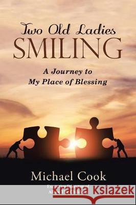 Two Old Ladies Smiling: A Journey to My Place of Blessing Michael Cook, Dr (Princeton University New Jersey) 9781512798555 Westbow Press - książka