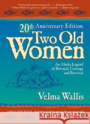 Two Old Women:20th Anniversary Ed. Wallis, Velma 9780972494496 Epicenter Press - książka