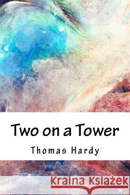 Two on a Tower Thomas Hardy 9781984076885 Createspace Independent Publishing Platform - książka