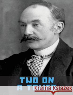 Two on a Tower: Original Edition: 1882 (Unabridged) Thomas Hardy 9781727009651 Createspace Independent Publishing Platform - książka