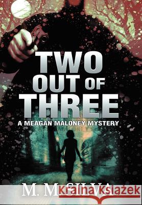 Two Out of Three: A Meagan Maloney Mystery Silva, M. M. 9781463442972 AuthorHouse - książka