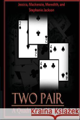 Two Pair: Quadruple or Nothing Jessica Jackson MacKenzie Jackson Meredith Jackson 9781479269655 Createspace - książka