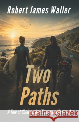 Two Paths: A Tale of Choices, Resilience & Renewal Waller, Robert James 9798187697687 Independently Published - książka