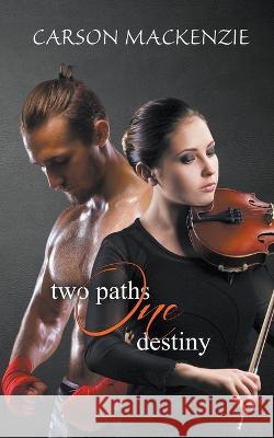 Two Paths One Destiny Carson MacKenzie   9781952184383 CM Books LLC - książka