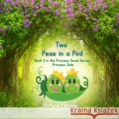 Two Peas in a Pod: Book 3 in the Princess Jewel Series: Princess Jade Victoria Fletcher 9781959700623 Hoot Books Publishing - książka