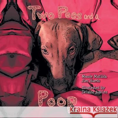 Two Pees and a Poop Jim Harris, Delaine Adkins, Carolyn Harris 9798822905146 Palmetto Publishing - książka
