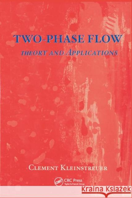 Two-Phase Flow:: Theory and Applications Kleinstreuer, CL 9781591690009 Taylor & Francis - książka