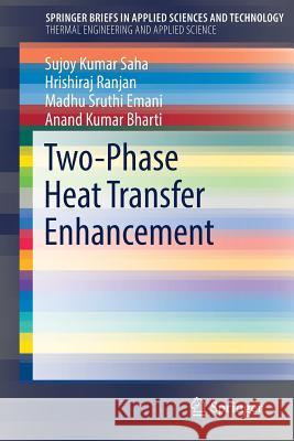 Two-Phase Heat Transfer Enhancement Sujoy Kumar Saha Hrishiraj Ranjan Madhu Sruthi Emani 9783030207540 Springer - książka