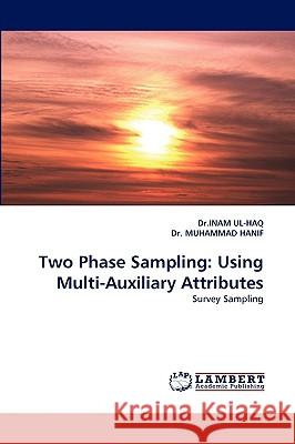 Two Phase Sampling: Using Multi-Auxiliary Attributes Dr Inam Ul-Haq, Dr Muhammad Hanif 9783838346441 LAP Lambert Academic Publishing - książka