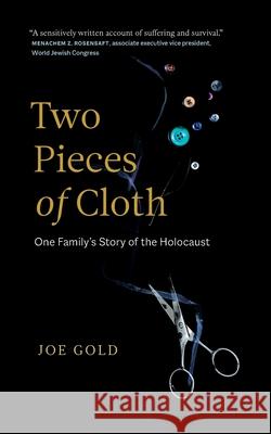 Two Pieces of Cloth: One Family's Story of the Holocaust Joe Gold 9781989603826 Page Two Books, Inc. - książka