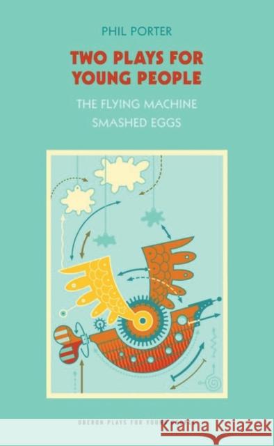 Two Plays for Young People : The Flying Machine/Smashed Eggs Phil Porter 9781840028645 OBERON BOOKS LTD - książka