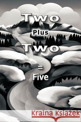 Two Plus Two = Five William Morton 9781456785222 Authorhouse - książka