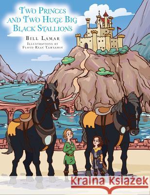 Two Princes and Two Huge Big Black Stallions Bill LaMar 9781481732765 Authorhouse - książka