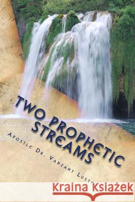 Two Prophetic Streams: ''the Prophet and the Seer'' Apostle Vanzant Luster 9781721854080 Createspace Independent Publishing Platform - książka