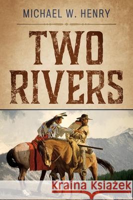 Two Rivers Michael W. Henry 9781646450817 Redemption Press - książka