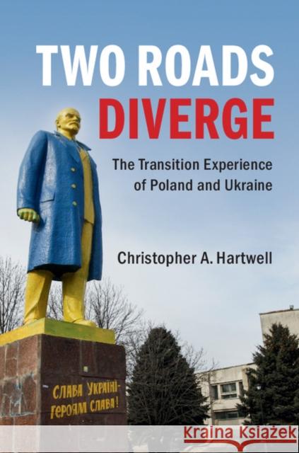 Two Roads Diverge: The Transition Experience of Poland and Ukraine Christopher Hartwell 9781107112018 Cambridge University Press - książka