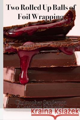 Two Rolled Up Balls of Foil Wrapping: Going Forwards Christopher Sanderson 9798357095169 Independently Published - książka