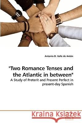 Two Romance Tenses and the Atlantic in between Valle de Antón, Antonio D. 9783639202632 VDM Verlag - książka