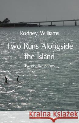 Two Runs Alongside the Island Rodney Williams 9781761091957 Ginninderra Press - książka