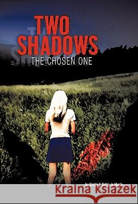 Two Shadows: The Chosen One Jo Marsh, Kirstin And Dottie 9781450257121 iUniverse.com - książka
