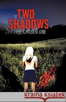 Two Shadows: The Chosen Onee Jo Marsh, Kirstin And Dottie 9781450257114 iUniverse.com - książka